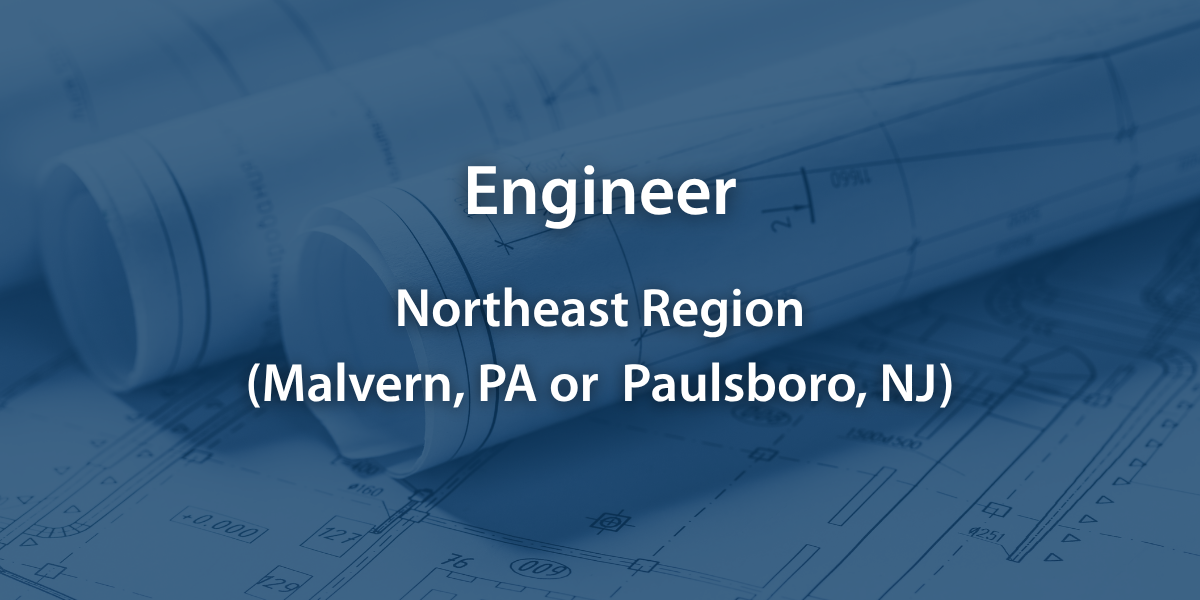 Engineer - Malvern, PA & Paulsboro, NJ