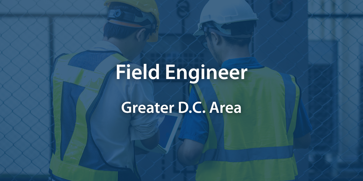Field Engineer - Greater D.C. Area