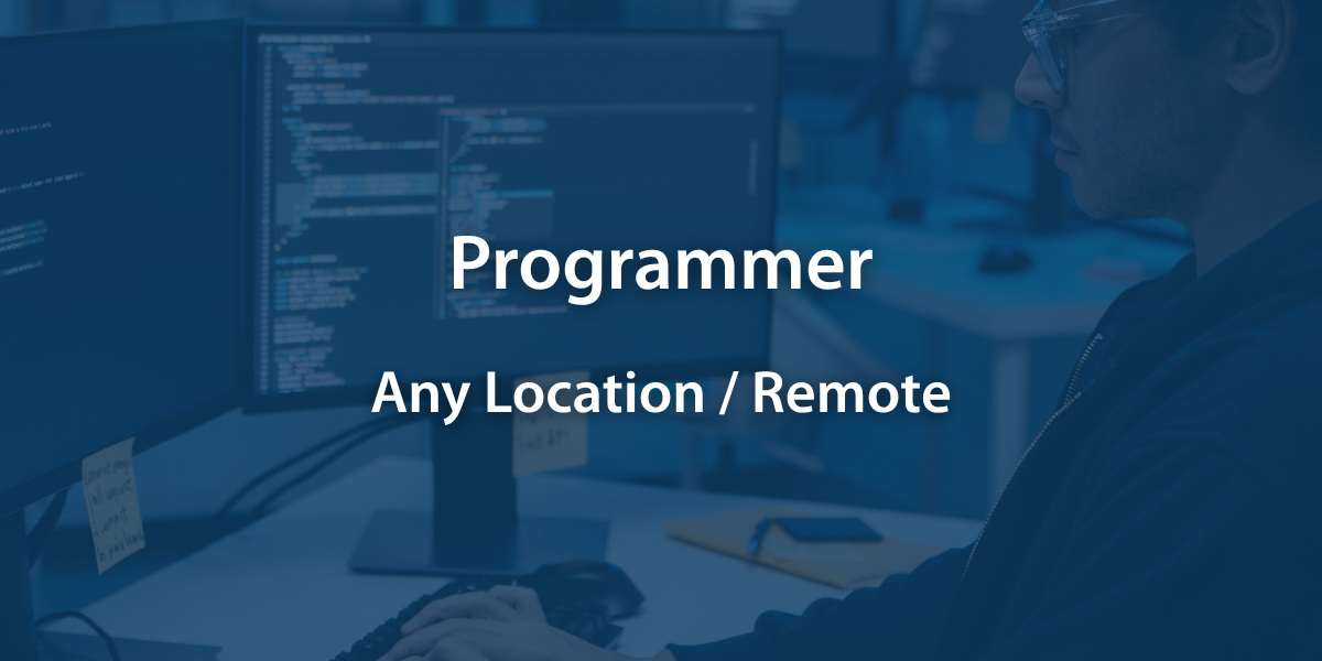 Programmer - Any Location - Fully Remote