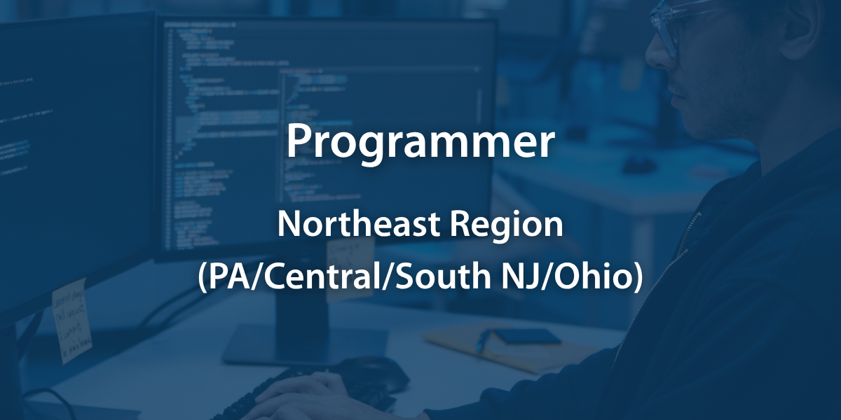 Programmer - Northeast - PA/Central/South NJ/Ohio