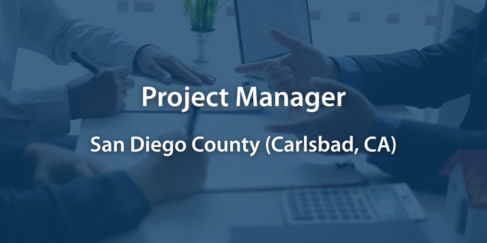 Project Manager - San Diego Region (Carlsbad, CA)