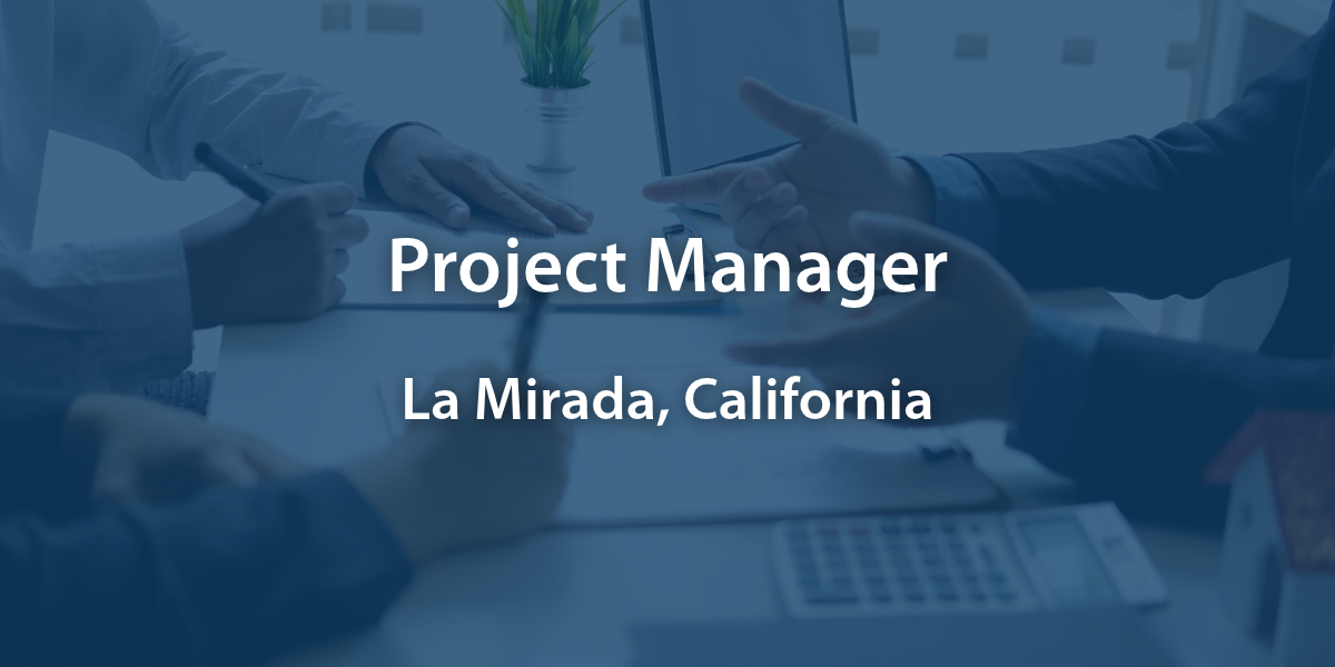 Project Manager - La Mirada, California