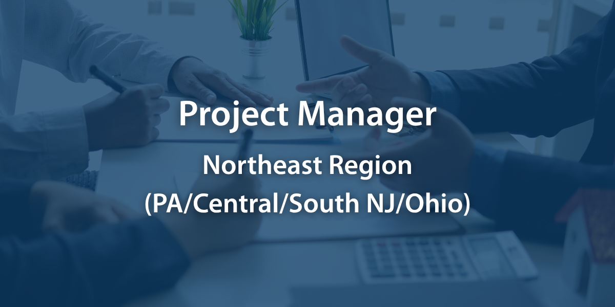 Project Manager - Northeast - PA/Central/South NJ/Ohio